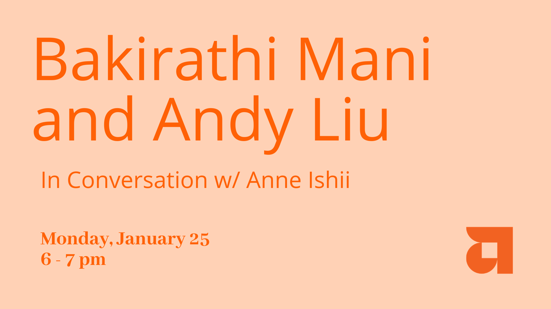 Book Event Flyer: Andy Liu and Bakirathi Mani in conversation with Anne Ishii Monday January 25 2021. 6 to 7 PM
