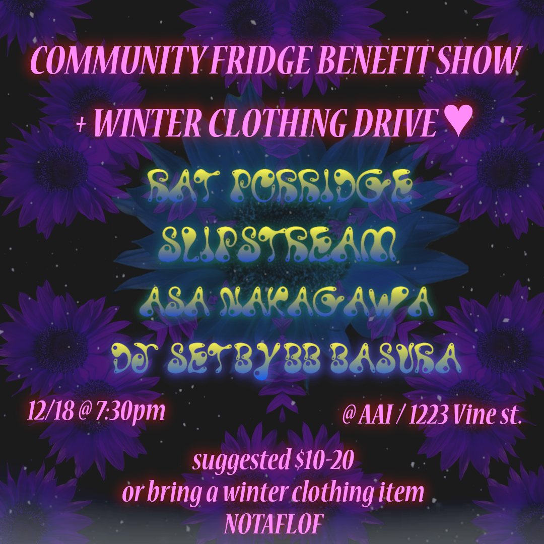 Flyer for the Community Fridge Benefit Show, listing the participating musicians Rat Porridge, Slipstream, Asa Nakagawa, and a DJ Set by BB Basura.