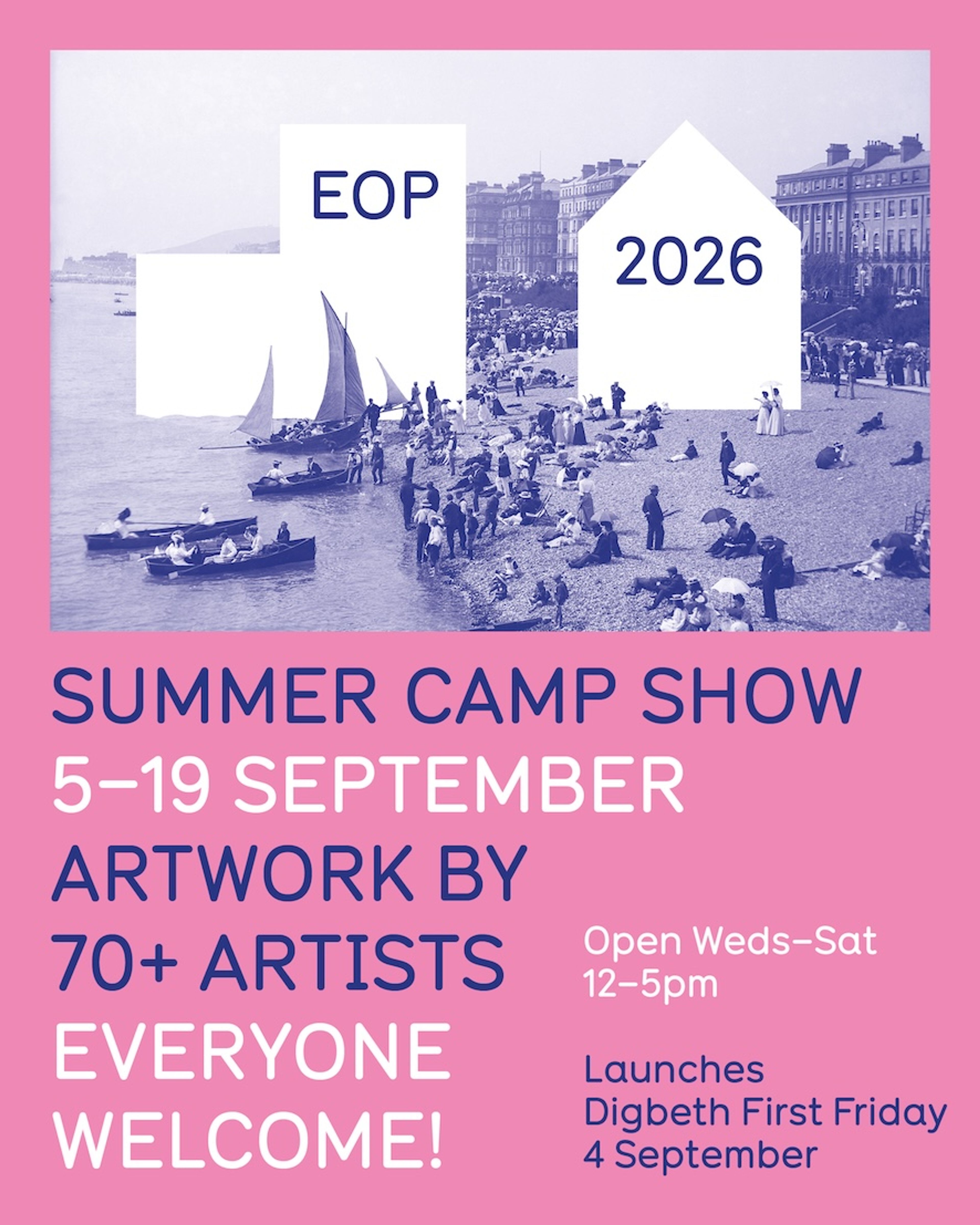 A graphic poster in pink and blue hues that reads 'EOP 2026 Summer Camp Show, 5-19 September, artworks by 70+ artists, everyone welcome!' 