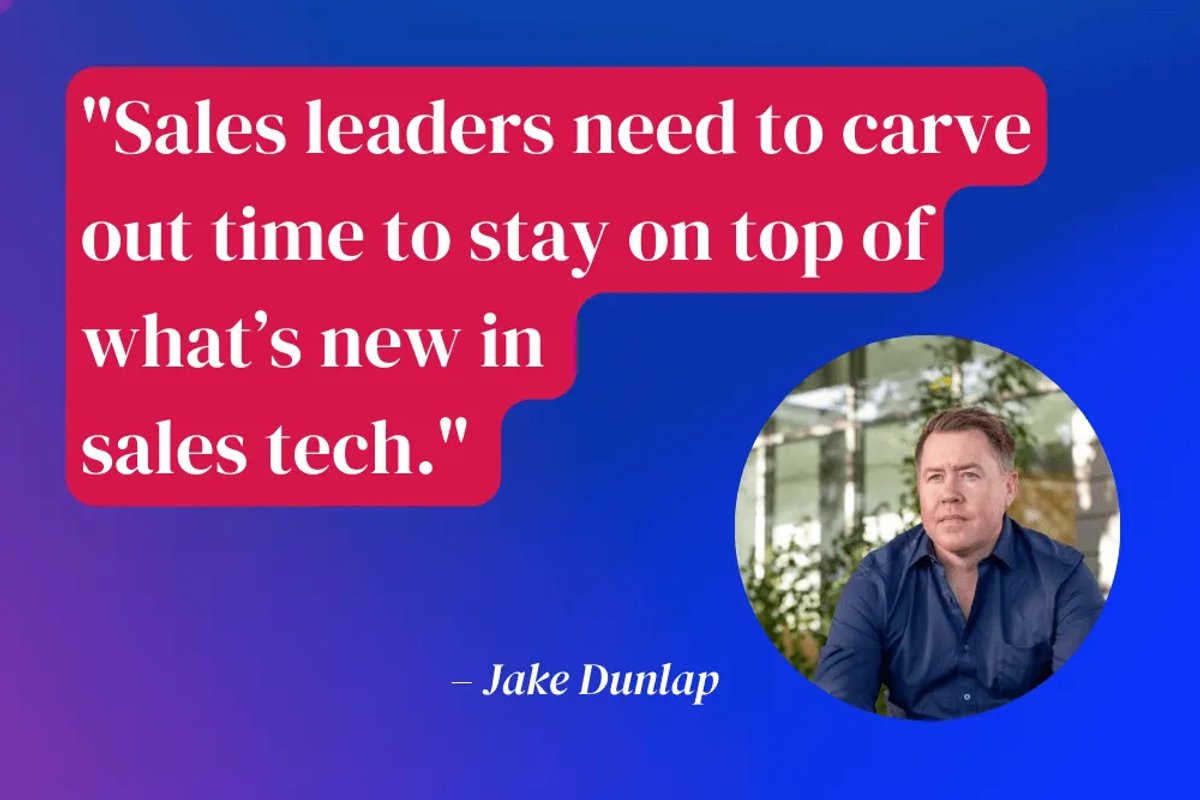 stay on top of sales tech - Jake Dunlap sales consultant sales tip