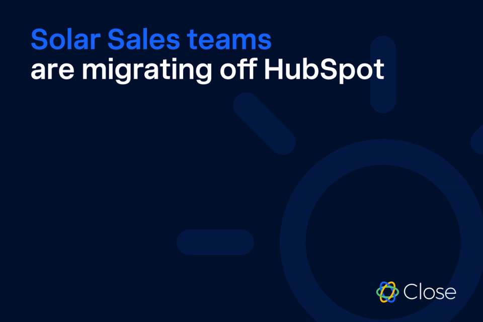 The Real Reason Solar Sales Teams Are Migrating Off HubSpot