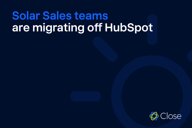 The Real Reason Solar Sales Teams Are Migrating Off HubSpot
