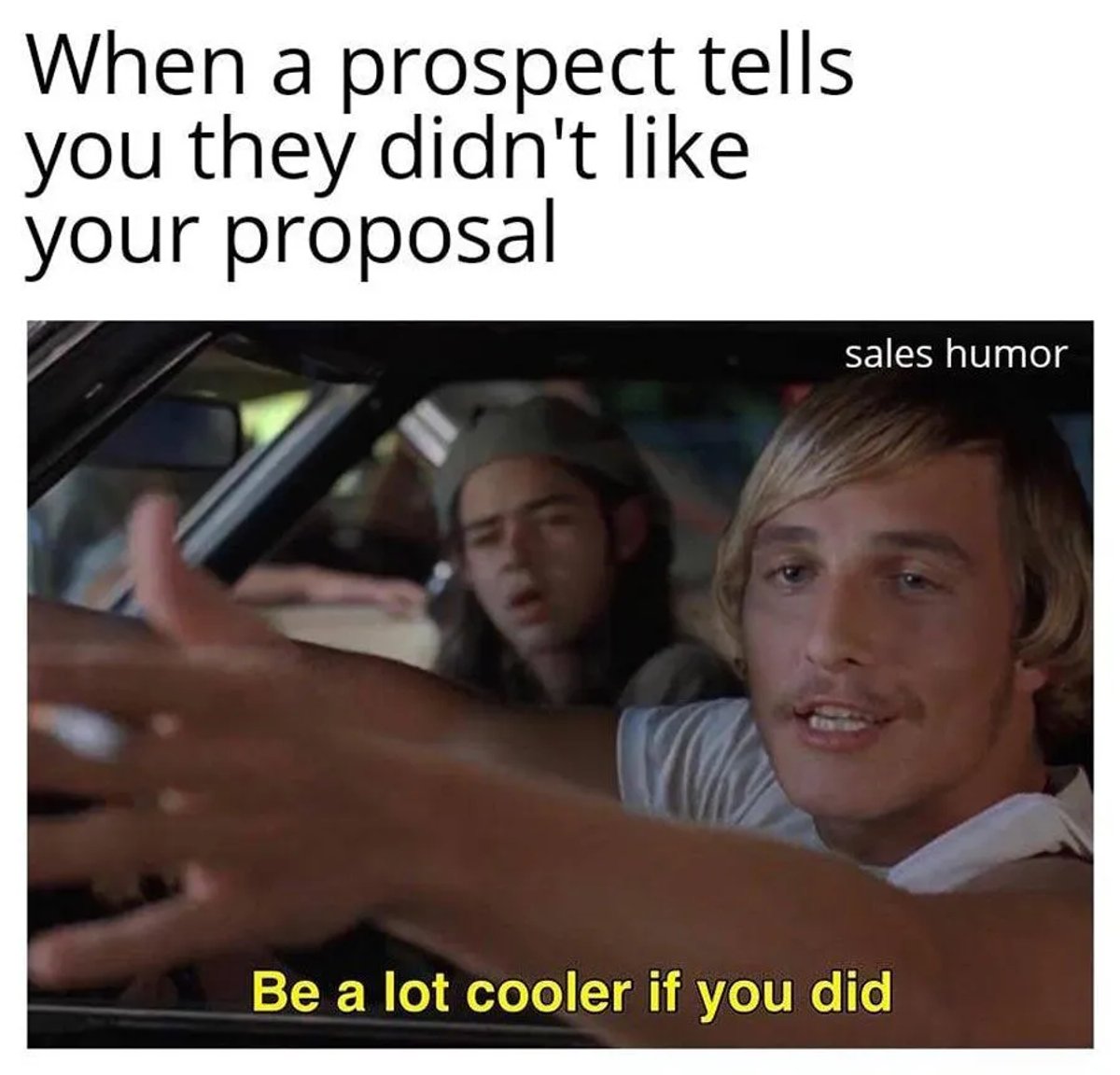 sales meme be a lot cooler if you did