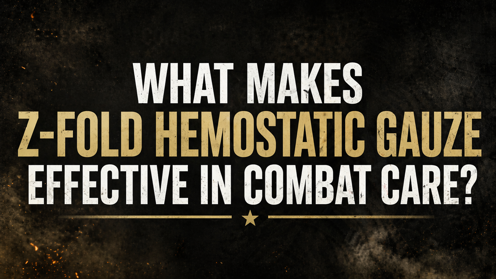 What Makes Z-Fold Hemostatic Gauze Effective in Combat Care?