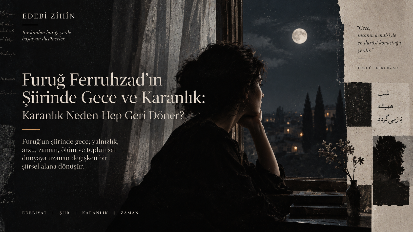 Gece manzarasına bakan kadın silueti, ay ışığı, koyu şehir dokusu ve tipografik kolajlarla Furuğ Ferruhzad’ın şiirindeki gece ve karanlık temasını yorumlayan editoryal illüstrasyon.