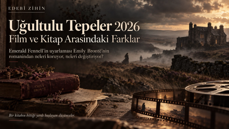 Uğultulu Tepeler 2026 film ve kitap karşılaştırması için hazırlanan Edebî Zihin hero görseli; Yorkshire bozkırı, taş malikâne, eski bir Emily Brontë kitabı ve sinema şeridi üzerinden roman ile uyarlama arasındaki farkları simgeliyor.