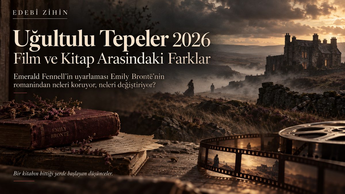 Uğultulu Tepeler 2026 film ve kitap karşılaştırması için hazırlanan Edebî Zihin hero görseli; Yorkshire bozkırı, taş malikâne, eski bir Emily Brontë kitabı ve sinema şeridi üzerinden roman ile uyarlama arasındaki farkları simgeliyor.