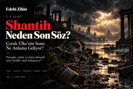 Çorak Ülke’nin Sonu Ne Anlama Geliyor? Shantih Neden Son Söz?
