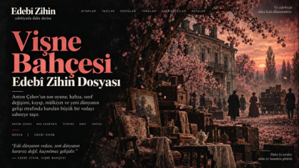 Vişne Bahçesi Edebî Zihin dosyası — vişne ağaçları, malikâne, taşınma eşyaları ve değişen sınıf düzenini anlatan tipografik editoryal görsel