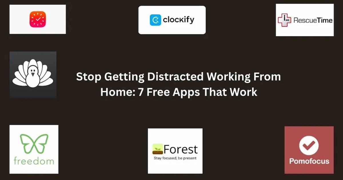 Stop Getting Distracted Working From Home: 7 Free Apps That Work