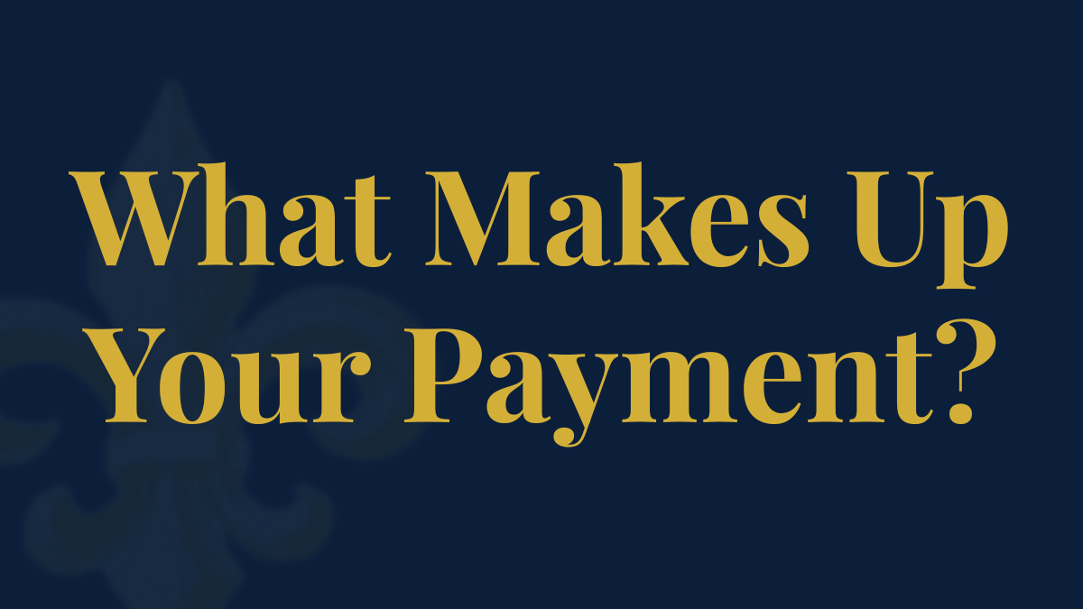 Understanding Your Monthly Mortgage Payment in Louisiana