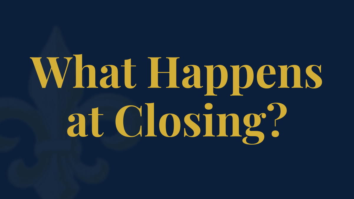 What Happens at Closing in Louisiana?
