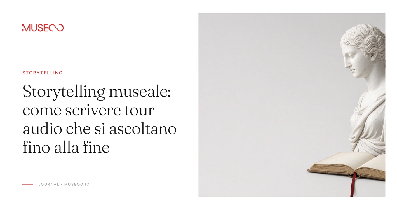Storytelling museale: come scrivere tour audio che si ascoltano fino alla fine