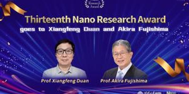 Thirteenth Nano Research Award goes to Xiangfeng Duan and Akira Fujishima