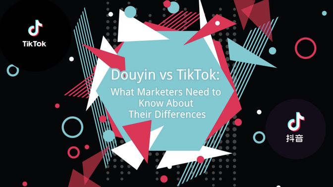 Douyin vs TikTok- What Marketers Need to Know About Their Differences