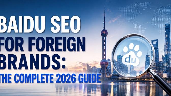 Baidu SEO for Foreign Brands_ The Complete 2026 Guide