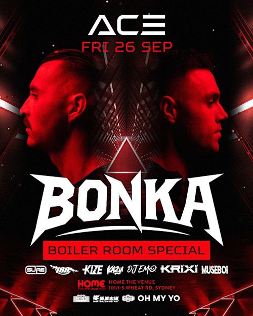 ACE - BONKA x BOILER ROOM SPECIAL | FRI 26 SEP | HOME THE VENUE