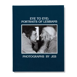 JEB: Eye to Eye: Portraits of Lesbians