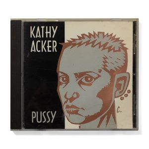 Kathy Acker: Pussy