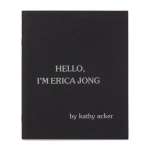 Kathy Acker: Hello, I'm Erica Jong
