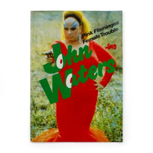 John Waters: Pink Flamingos / Female Trouble