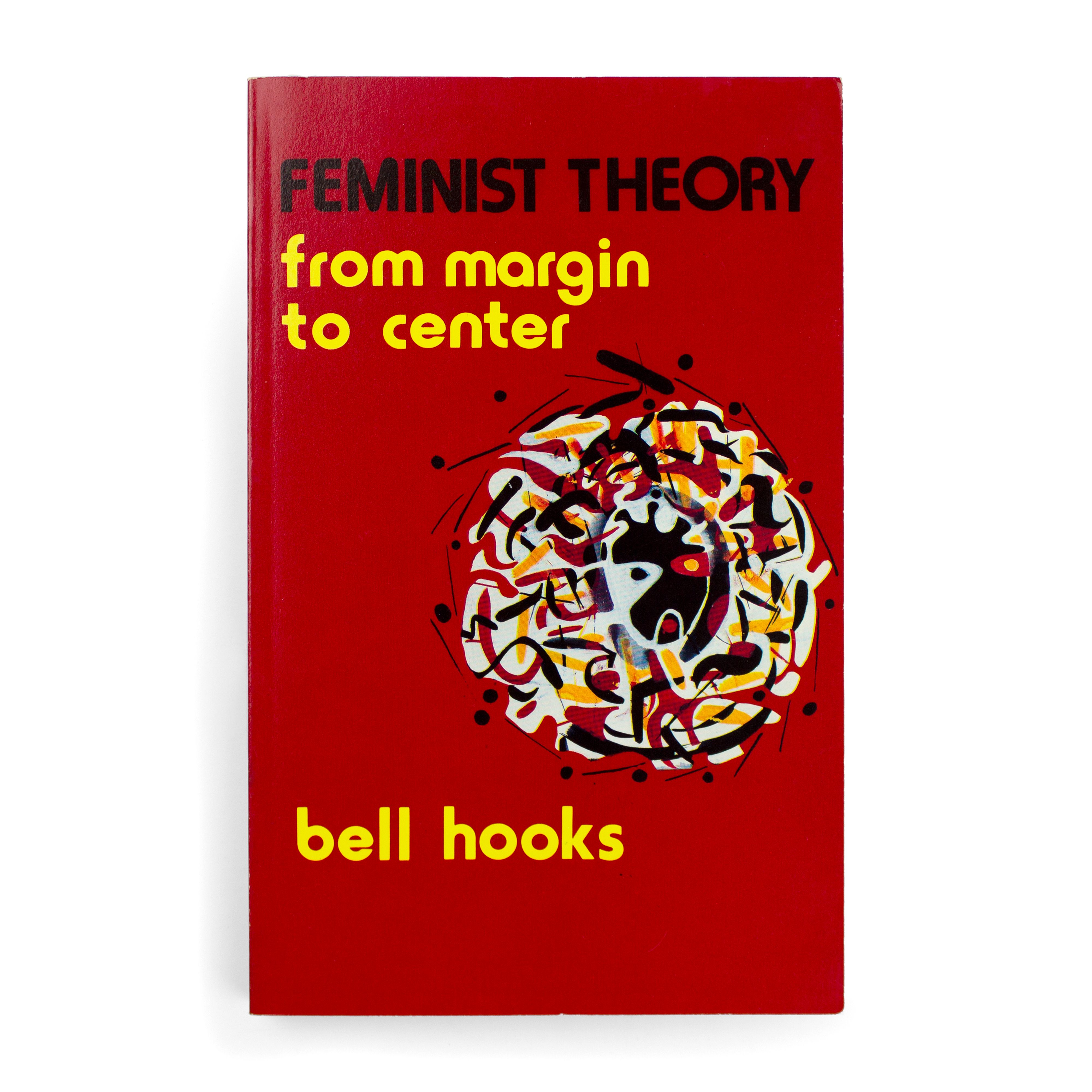 Bell Hooks: Feminist Theory: From Margin To Center