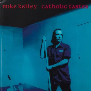 Mike Kelley: Catholic Tastes