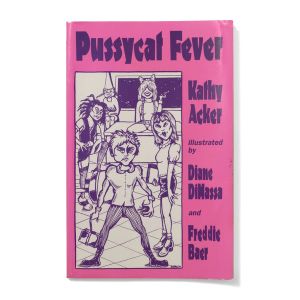 Kathy Acker: Pussycat Fever