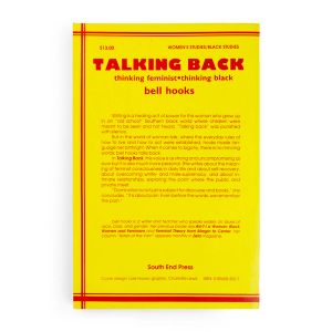 bell hooks: Talking Back: Thinking Feminist, Thinking Black