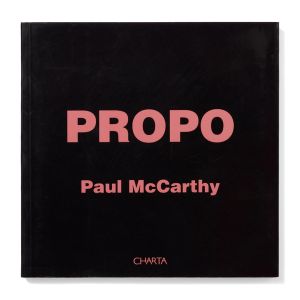 Paul McCarthy: PROPO