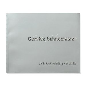 Carolee Schneemann: Up To And Including Her Limits