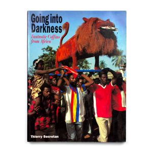 Thierry Secretan: Going into Darkness: Fantastic Coffins from Africa