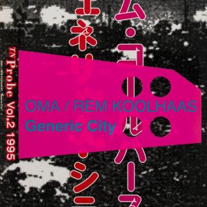 OMA / Rem Koolhaas: Generic City