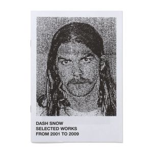 Dash Snow: Selected Works from 2001 to 2009
