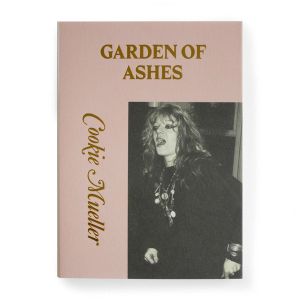 Cookie Mueller: Garden of Ashes