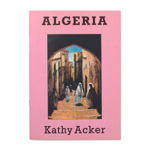 Kathy Acker: Algeria