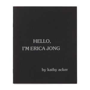 Kathy Acker: Hello, I'm Erica Jong