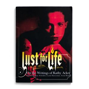 Kathy Acker: Lust for Life
