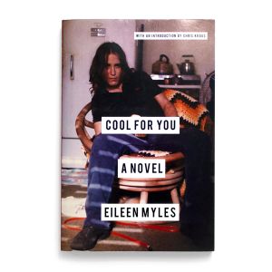 Eileen Myles : Cool For You: A Novel