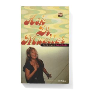 Cookie Mueller: Ask Dr. Mueller