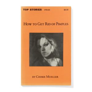 Cookie Mueller: How to Get Rid of Pimples
