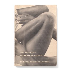 Kathy Acker: The Adult Life of Toulouse Lautrec