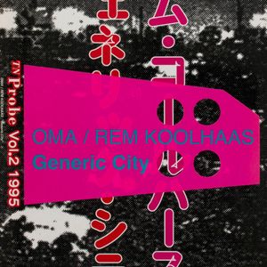 OMA / Rem Koolhaas: Generic City