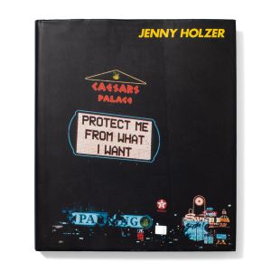 Jenny Holzer: Protect Me From What I Want