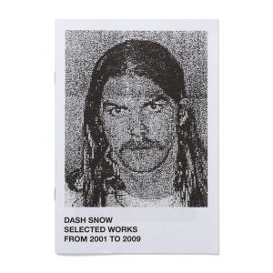 Dash Snow: Selected Works from 2001 to 2009