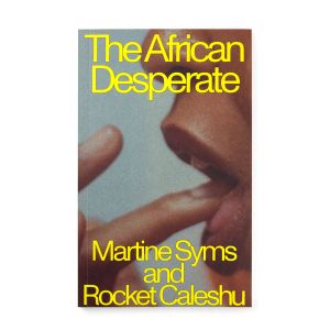 Martine Syms and Rocket Caleshu: The African Desperate