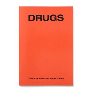 Cookie Mueller & Glenn O'Brien: Drugs