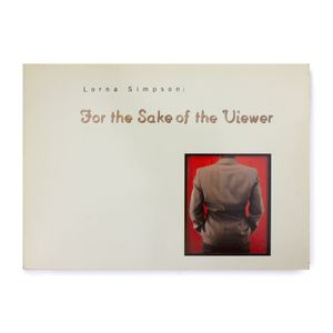 Lorna Simpson: For The Sake Of The Viewer