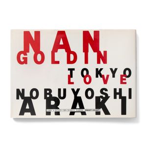 Nan Goldin & Nobuyoshi Araki : Tokyo Love