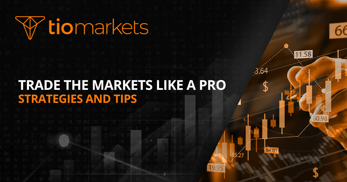 TIOmarkets | Trade the Markets Like a Pro: Strategies and Tips